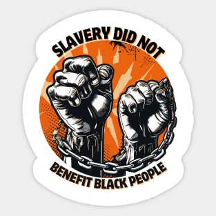 slavery did not benefit black people Sticker